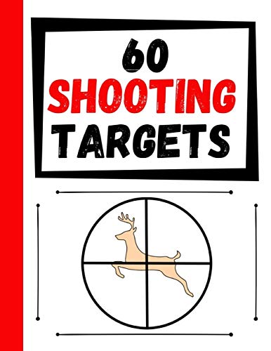 60 Shooting Targets: Large Paper Perfect For Rifles / Firearms / Bb / Airsoft / Pistols / Archery & Pellet Guns - 9781085800273