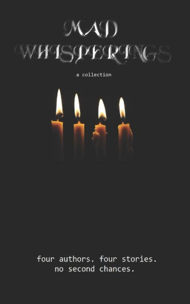 Mad Whisperings: A Collection