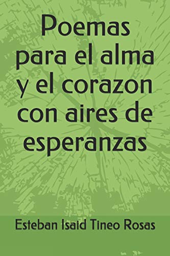 Poemas Para El Alma Y El Corazon Con Aires De Esperanzas (Espa?ol) (Spanish Edition)