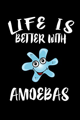 Life Is Better With Amoebas: Animal Nature Collection