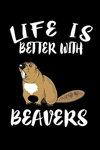 Life Is Better With Beavers: Animal Nature Collection