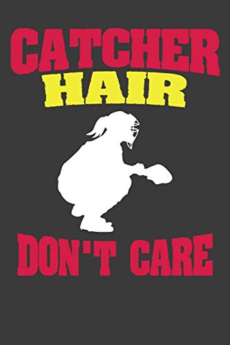 Catcher Hair Don't Care: Softball Player Funny And Inspirational Gift - 9781086002980