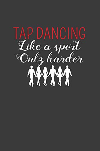 Tap Dancing Like A Sport Only Harder: Dance Troupe Music Lover Gift - 9781086012156