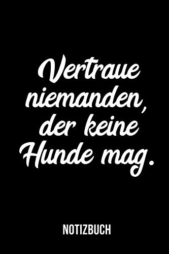 Vertraue Niemanden, Der Keine Hunde Mag. - Notizbuch (German Edition)