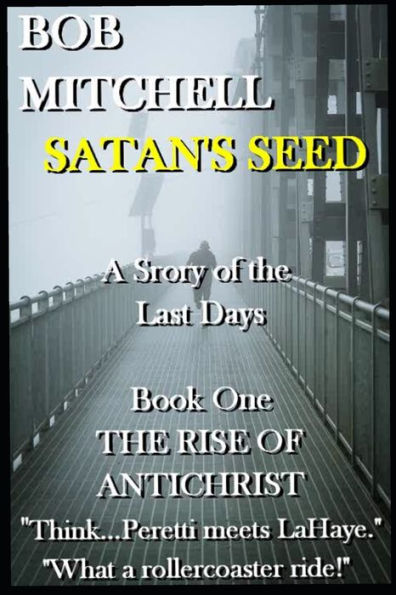SATAN's SEED An End Times Supernatural Thriller: A Story of the Last Days
