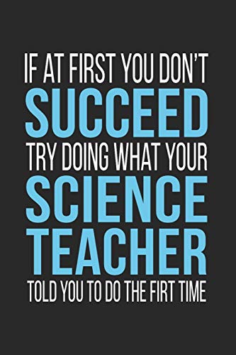 If At First You Don't Succeed Try Doing What Your Science Teacher Told You To Do The First Time
