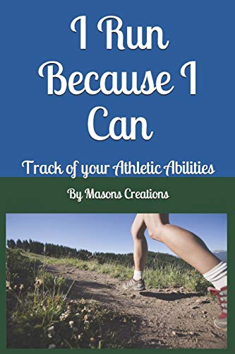 I Run Because I Can: Track Of Your Athletic Abilities