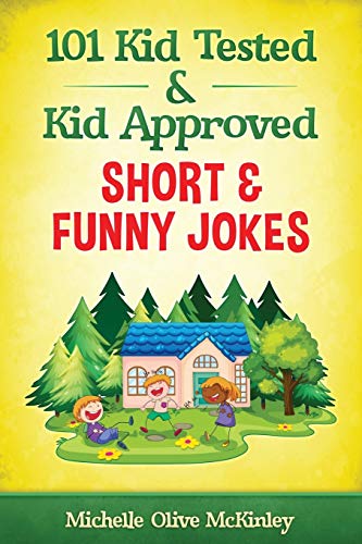 101 Kid Tested And Kid Approved Short & Funny Jokes
