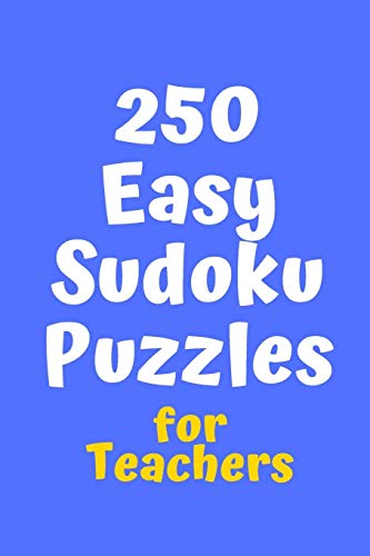 250 Easy Sudoku Puzzles For Teachers (Sudoku For Teachers)