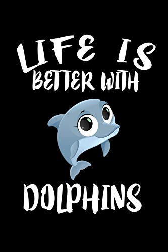 Life Is Better With Dolphins: Animal Nature Collection