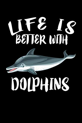 Life Is Better With Dolphins: Animal Nature Collection - 9781086223408