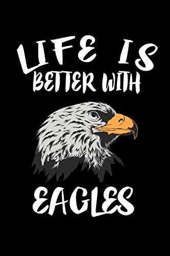 Life Is Better With Eagles: Animal Nature Collection