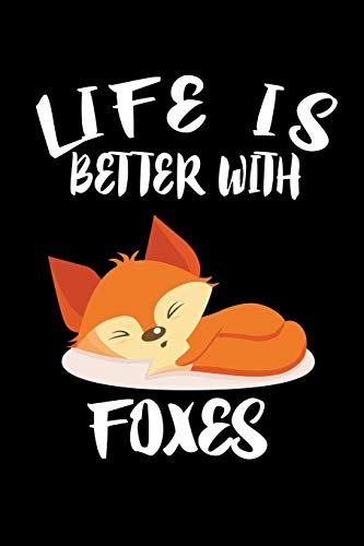 Life Is Better With Foxes: Animal Nature Collection - 9781086228601