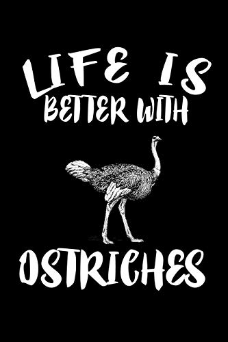 Life Is Better With Ostriches: Animal Nature Collection