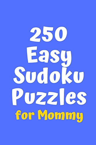250 Easy Sudoku Puzzles For Mommy (Sudoku For Mommy)