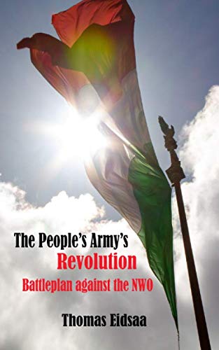 The People`S Army`S Revolution: The Battleplan Against The Nwo!