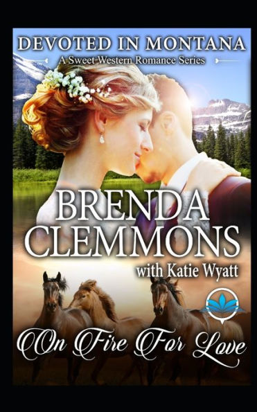 On Fire For Love (Devoted In Montana A Sweet Western Romance Series)