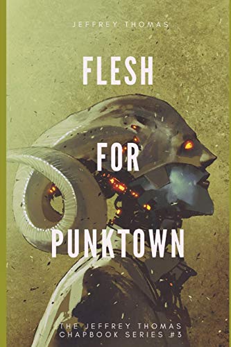 Flesh For Punktown: A Trio Of Dark Science Fiction Stories (T