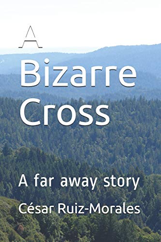 A Bizarre Cross: A Far Away Story