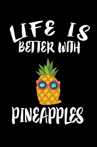 Life Is Better With Pineapples: Animal Nature Collection - 9781086442946