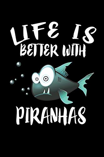Life Is Better With Piranhas: Animal Nature Collection