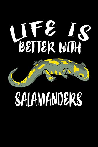 Life Is Better With Salamanders: Animal Nature Collection