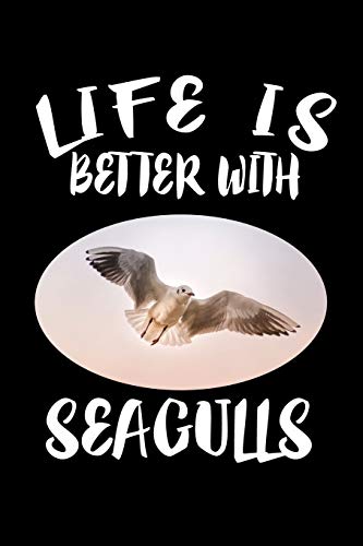 Life Is Better With Seagulls: Animal Nature Collection - 9781086454819