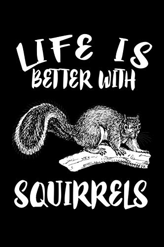 Life Is Better With Squirrels: Animal Nature Collection - 9781086456172