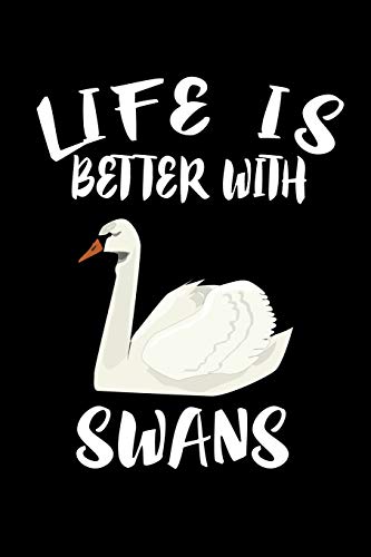 Life Is Better With Swans: Animal Nature Collection