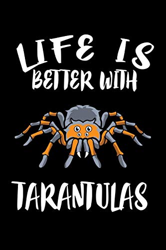 Life Is Better Withtarantulas: Animal Nature Collection