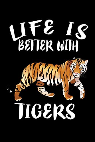 Life Is Better With Tigers: Animal Nature Collection