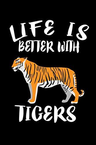 Life Is Better With Tigers: Animal Nature Collection - 9781086457964