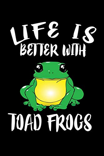 Life Is Better With Toad Frogs: Animal Nature Collection