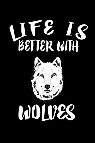 Life Is Better With Wolves: Animal Nature Collection - 9781086461640