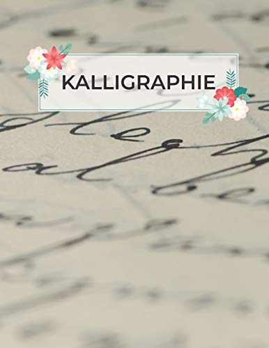 Kalligraphie: Übungsheft Mit Kalligrafie Papier Zum Üben Des Schönschreibens (German Edition)