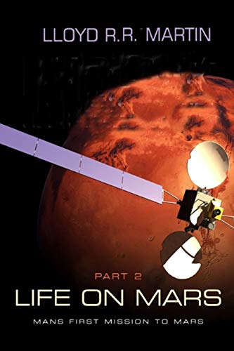 Life On Mars: Mans First Mission To Mars (Thrones Of Mars)