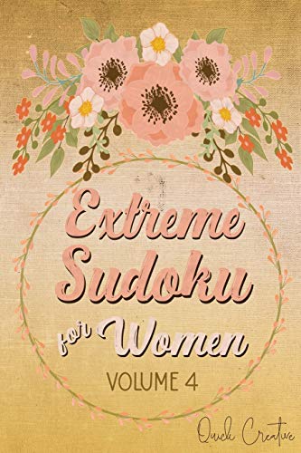 Extreme Sudoku For Women Volume 4: Mega 16 X 16 Sudoku Extreme Puzzle Book; Great Gift For Grandmas, Moms, Aunts Or Sisters (Women's Edition Volume)