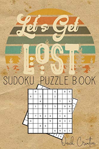 Let's Get Lost Sudoku Puzzle Book: Easy To Medium Sudoku Puzzle Book Including Solutions; Great Gift For Traveling, Camping Or Rv Trips (Travel Edition Volume)