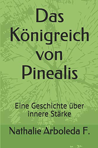 Das K?nigreich Von Pinealis: Eine Geschichte ?ber Innere St?rke (German Edition)