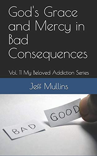 God's Grace And Mercy In Bad Consequences (My Beloved Addiction)
