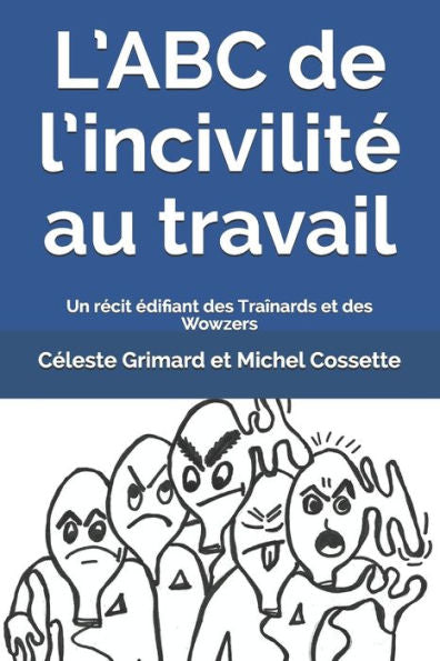 L?Abc De L?Incivilit? Au Travail: Un R?cit ?difiant Des Tra?nards Et Des Wowzers (French Edition)