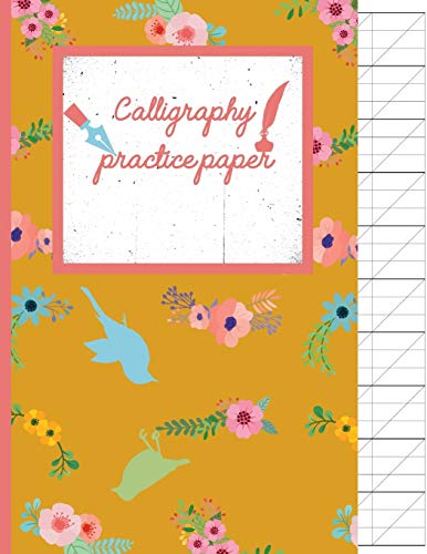 Calligraphy Practice Paper: Birds & Flowers Floral Hand Writing Workbook For Adults & Kids 120 Pages Of Practice Sheets To Write In (8.5X11 Inch).