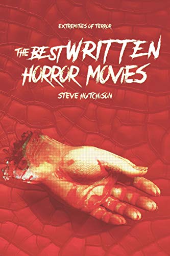 The Best Written Horror Movies (Extremities Of Terror 2019 (B&W))