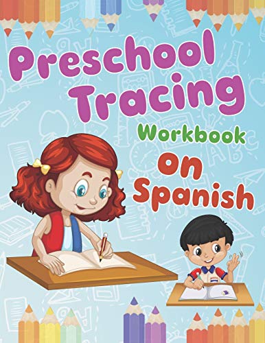 Preschool Tracing Workbook On Spanish: Preschool Practice Handwriting Workbook: Fun Kids Tracing Book Pre K, Kindergarten And Kids Ages 3-5 Reading And Writing (Spanish Edition)
