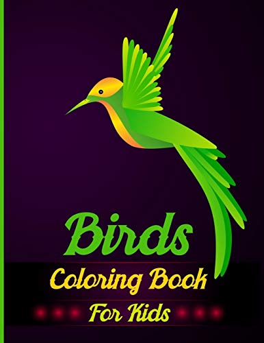 Birds Coloring Book For Kids: A Great Super Fun Coloring Pages For Girls, Kids, Teens Of Peacocks, Parrots, Flamingos, Hummingbirds, Robins, Eagles, Owls, And More!