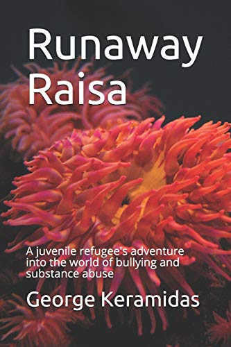 Runaway Raisa: A Juvenile Refugee's Adventure Into The World Of Bullying And Substance Abuse (The Principal's Diaries)