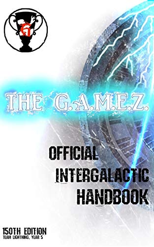 The G.A.M.E.Z. Official Intergalactic Handbook: 150Th Edition, Team Lightning Year 5 (The G.A.M.E.Z. Duology)