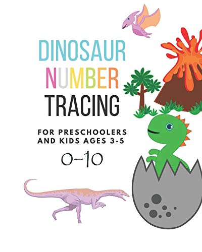 Dinosaur Number Tracing For Preschoolers And Kids Ages 3-5: Lots Of Fun Learning Numbers 0-10 In Dinosaur ,Jurassic Theme Work Book For Dinosaur Lover,Kindergarten Vol.4