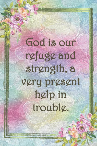 God Is Our Refuge And Strength, A Very Present Help In Trouble.: Dot Grid Paper - 9781087355146