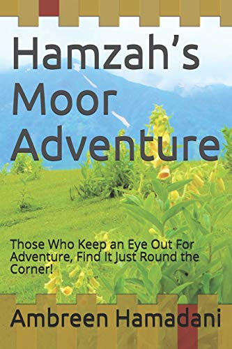 Hamzah?S Moor Adventure: Those Who Keep An Eye Out For Adventure, Find It Just Round The Corner!